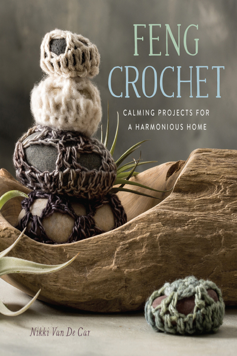 Feng Crochet: Calming Projects for a Harmonious Home - FULL INSTANT DOWNLOAD | PDF DOCX EPUB