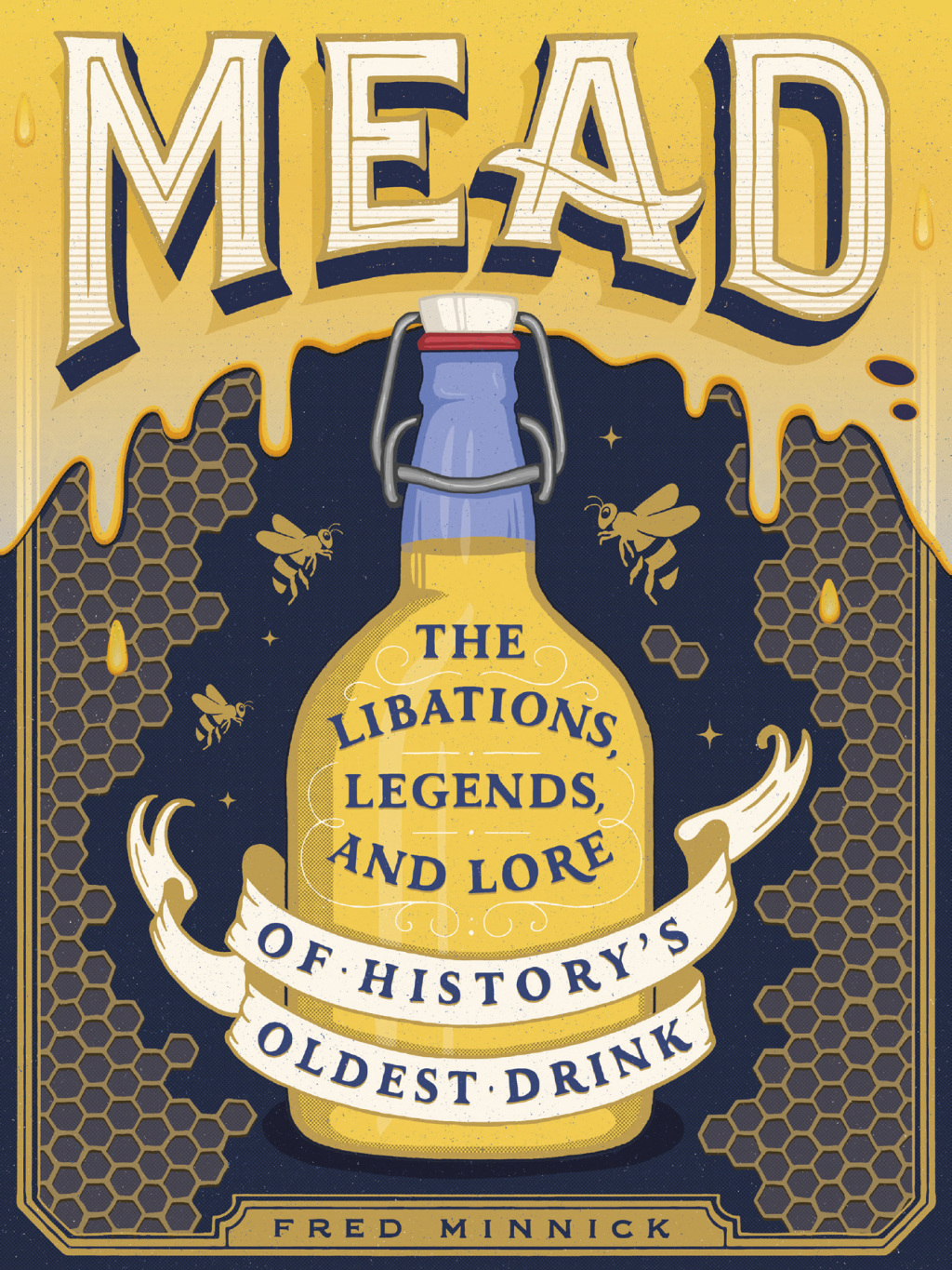 Mead The Libations, Legends, and Lore of History’s Oldest Drink