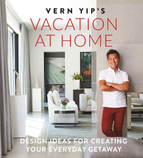Vern Yip's Vacation at Home: Design Ideas for Creating Your Everyday Getaway - FULL INSTANT DOWNLOAD | PDF DOCX EPUB