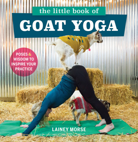 The Little Book of Goat Yoga: Poses and Wisdom to Inspire Your Practice - FULL INSTANT DOWNLOAD | PDF DOCX EPUB