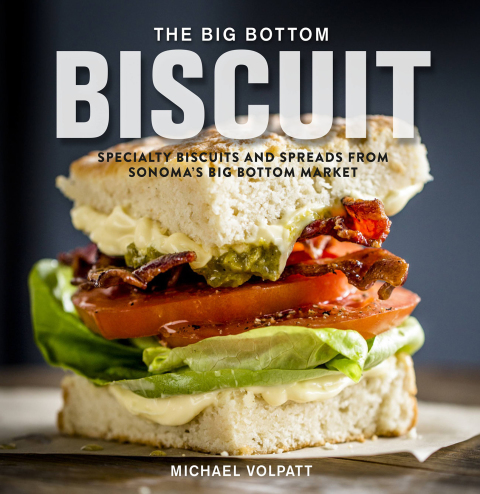 The Big Bottom Biscuit: Specialty Biscuits and Spreads from Sonoma's Big Bottom Market - FULL INSTANT DOWNLOAD | PDF DOCX EPUB