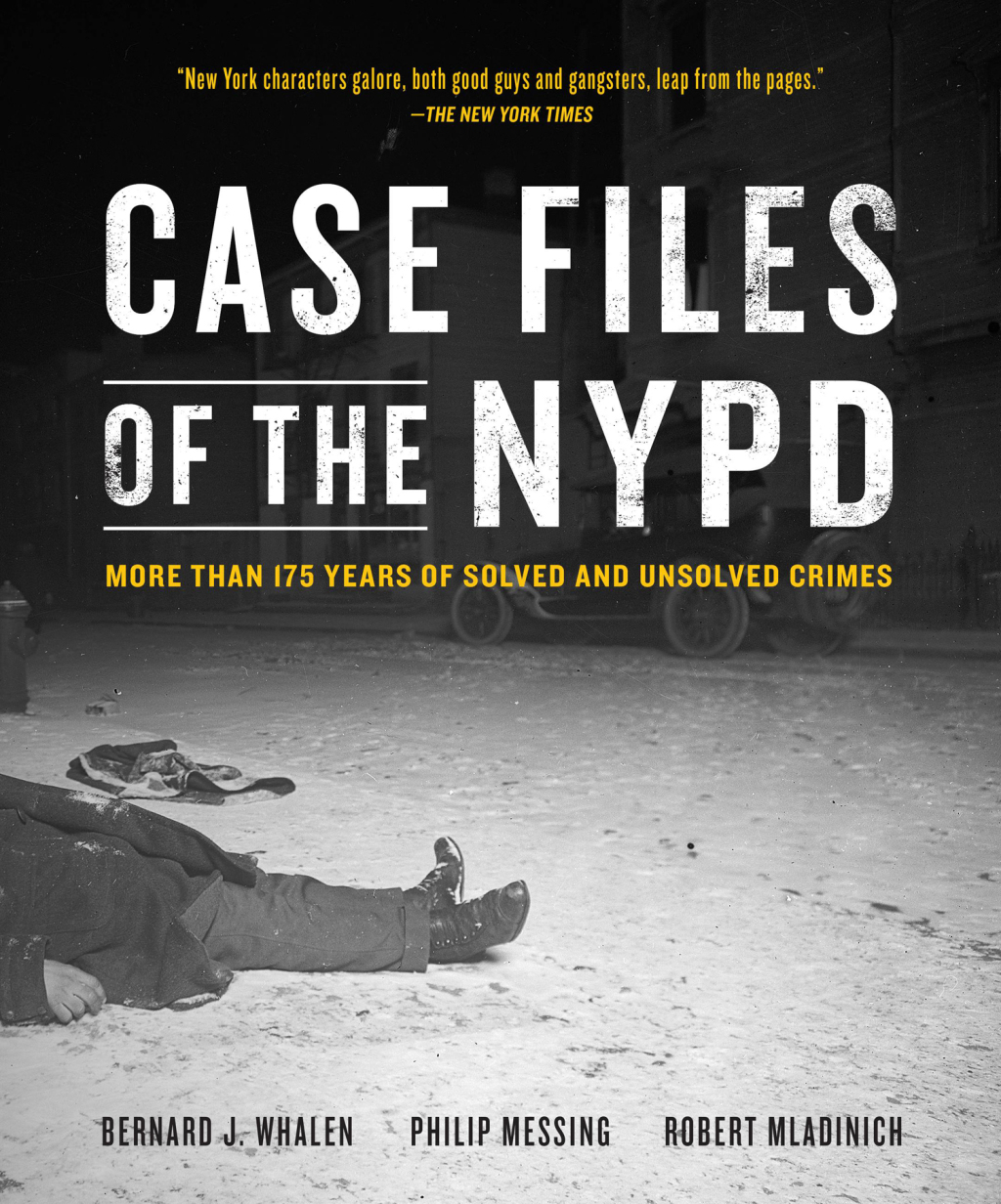 Case Files of the NYPD More than 175 Years of Solved and Unsolved Crimes