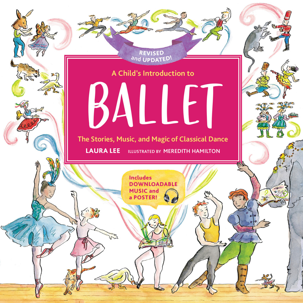 A Child’s Introduction to Ballet (Revised and Updated) The Stories, Music, and Magic of Classical Dance
