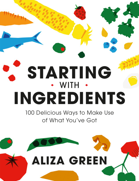 Starting with Ingredients: 100 Delicious Ways to Make Use of What You've Got - FULL INSTANT DOWNLOAD | PDF DOCX EPUB