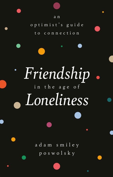 Friendship in the Age of Loneliness: An Optimist's Guide to Connection - FULL INSTANT DOWNLOAD | PDF DOCX EPUB