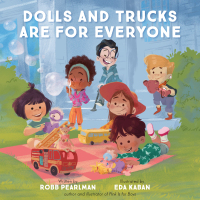 Cover image: Dolls and Trucks Are for Everyone 9780762471560
