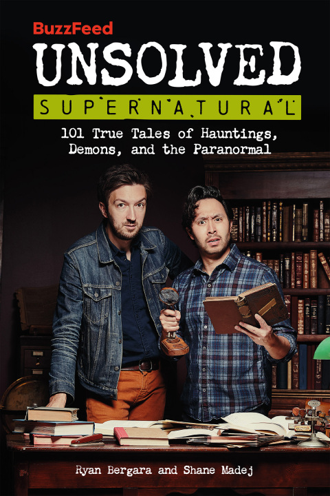 BuzzFeed Unsolved Supernatural: 101 True Tales of Hauntings, Demons, and the Paranormal - FULL INSTANT DOWNLOAD | PDF DOCX EPUB