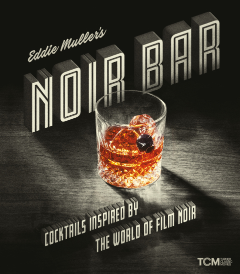 Eddie Muller's Noir Bar: Cocktails Inspired by the World of Film Noir - FULL INSTANT DOWNLOAD | PDF DOCX EPUB