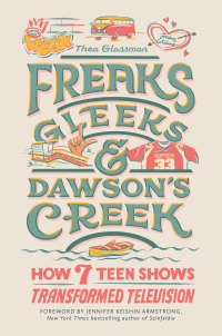 Cover image: Freaks, Gleeks, and Dawson's Creek 9780762480760