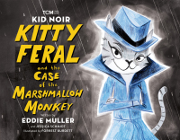 Cover image: Kid Noir: Kitty Feral and the Case of the Marshmallow Monkey 9780762481682