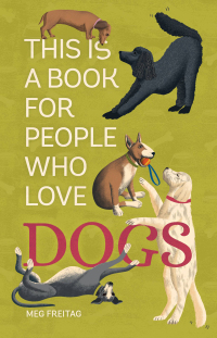 Cover image: This Is a Book for People Who Love Dogs 9780762483136