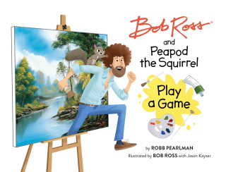 Cover image: Bob Ross and Peapod the Squirrel Play a Game 9780762483501