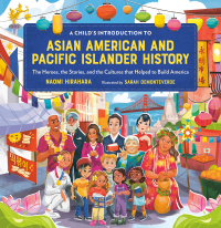Cover image: A Child's Introduction to Asian American and Pacific Islander History 9780762483969