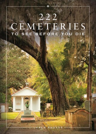 Cover image: 222 Cemeteries to See Before You Die 9780762486021