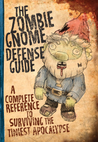 Cover image: The Zombie Gnome Defense Guide 9780762491544