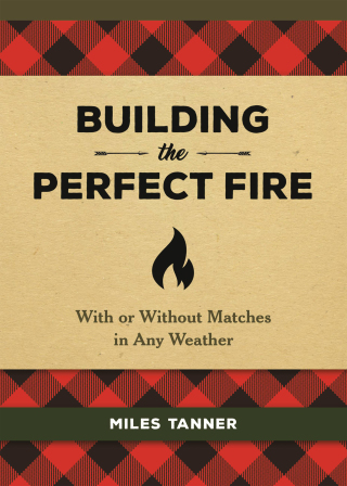 Cover image: Building the Perfect Fire 9780762493982