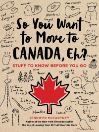 Cover image: So You Want to Move to Canada, Eh? 9780762495078