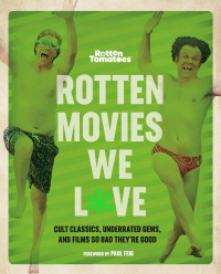 Cover image: Rotten Tomatoes: Rotten Movies We Love 9780762496051