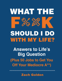 Cover image: What the F*@# Should I Do with My Life? 9780762496341