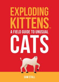 Cover image: Exploding Kittens: A Field Guide to Unusual Cats 9780762497447