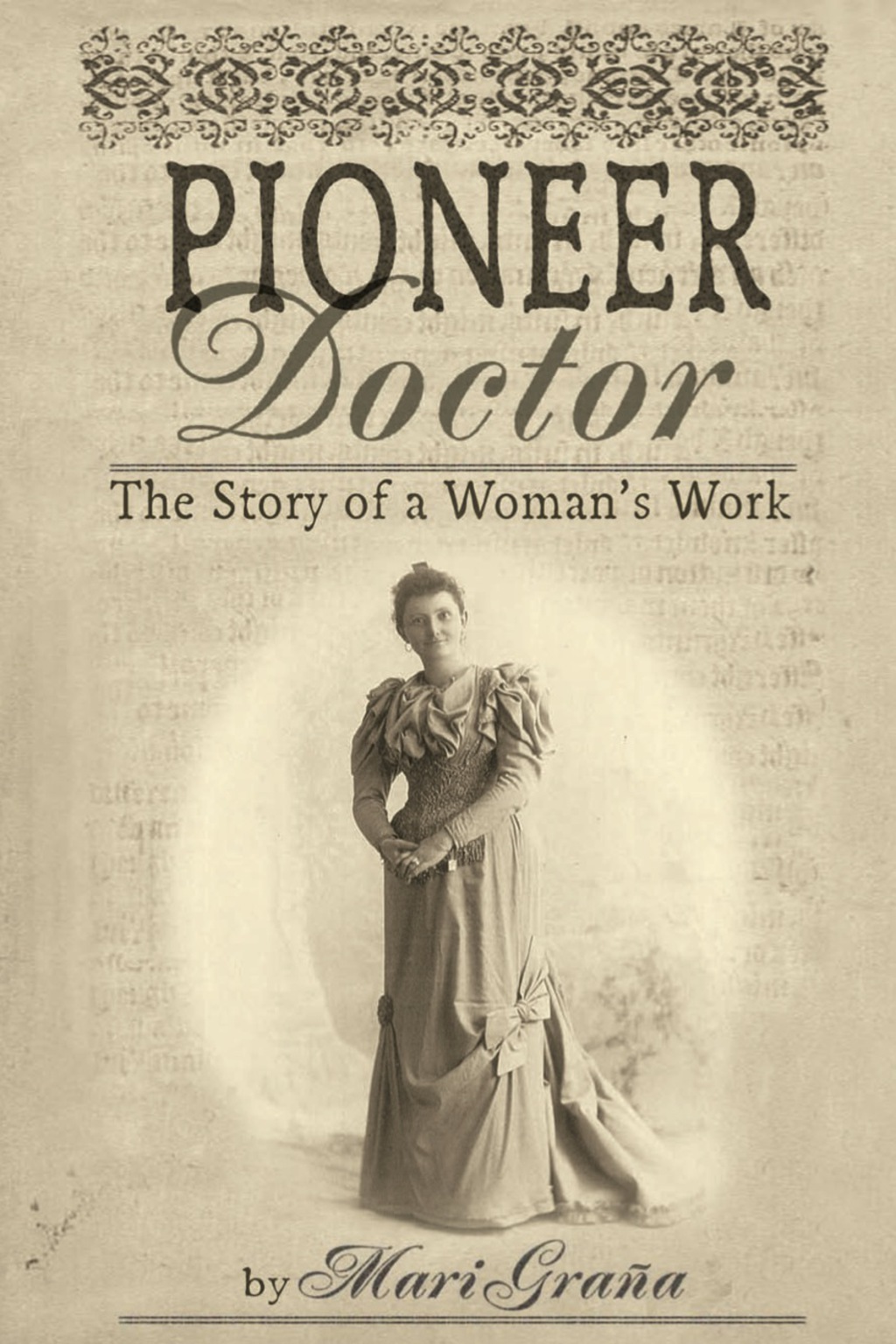 Pioneer Doctor The Story of a Woman’s Work 1st Edition