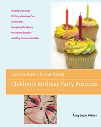 Imagen de portada: How to Start a Home-Based Children's Birthday Party Business 9780762749386