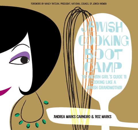 Jewish Cooking Boot Camp: The Modern Girl's Guide to Cooking Like a Jewish Grandmother, 1st Edition - FULL INSTANT DOWNLOAD | PDF DOCX EPUB