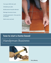 Imagen de portada: How to Start a Home-Based Handyman Business 9780762752775