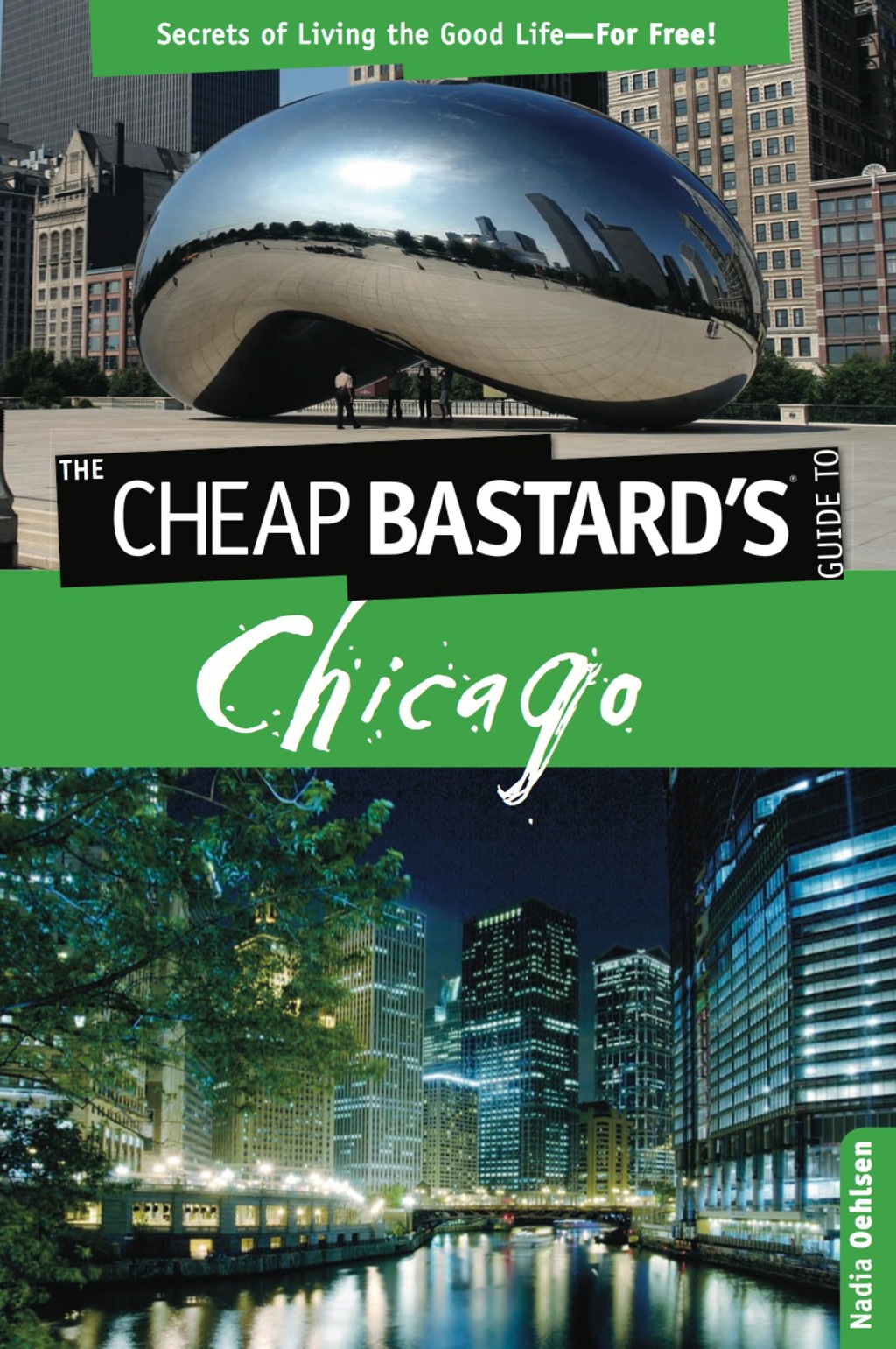 Cheap Bastard’s™ Guide to Chicago Secrets of Living the Good Life–For Free! 2nd Edition