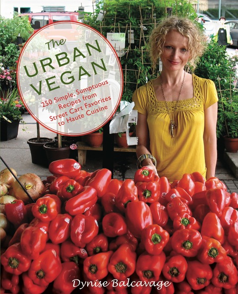 Urban Vegan: 250 Simple, Sumptuous Recipes from Street Cart Favorites to Haute Cuisine, 1st Edition - FULL INSTANT DOWNLOAD | PDF DOCX EPUB