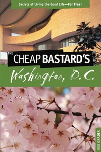 Cover image: Cheap Bastard's™ Guide to Washington, D.C. 1st edition 9780762753369