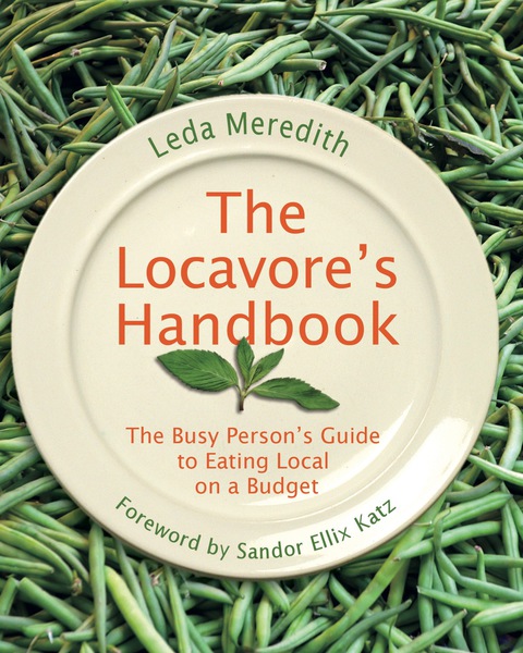 Locavore's Handbook: The Busy Person's Guide to Eating Local on a Budget, 1st Edition - FULL INSTANT DOWNLOAD | PDF DOCX EPUB