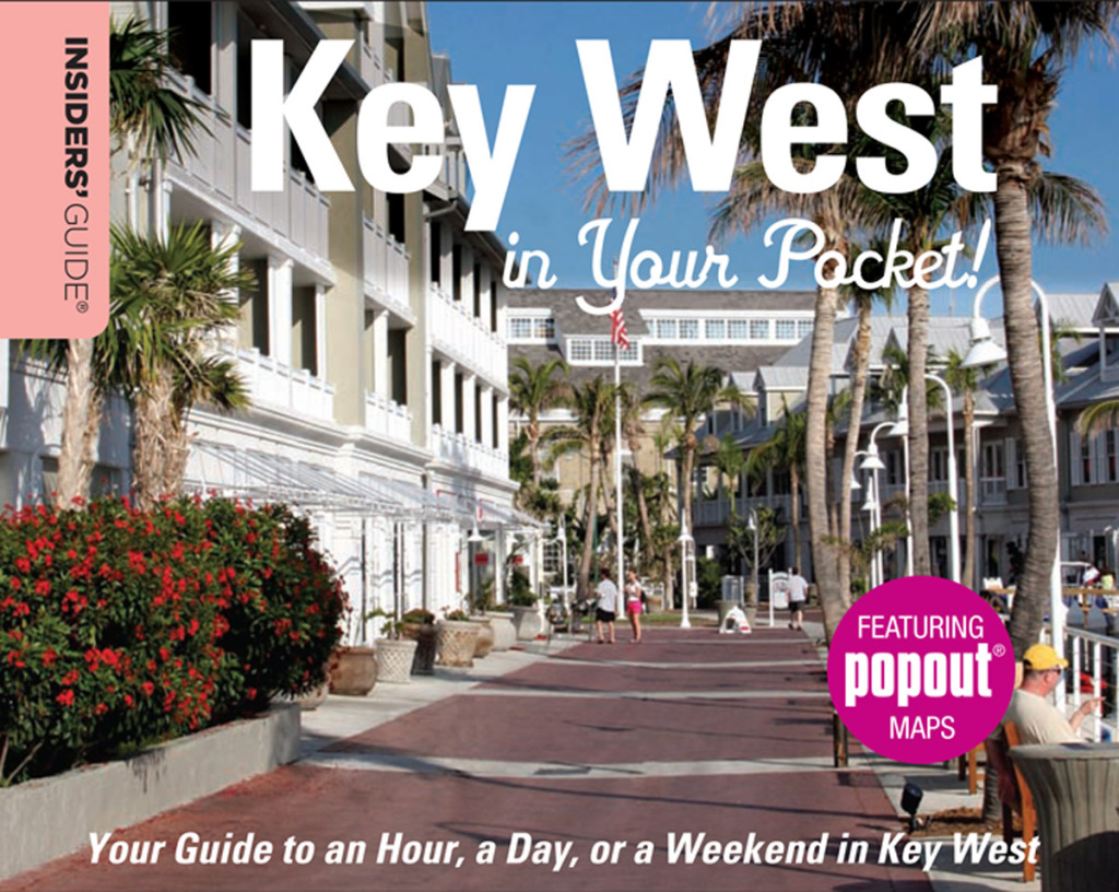 Insiders’ Guide®: Key West in Your Pocket Your Guide to an Hour, a Day, or a Weekend in Key West 1st Edition