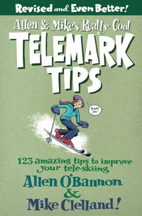 Immagine di copertina: Allen & Mike's Really Cool Telemark Tips, Revised and Even Better! 2nd edition 9780762745869