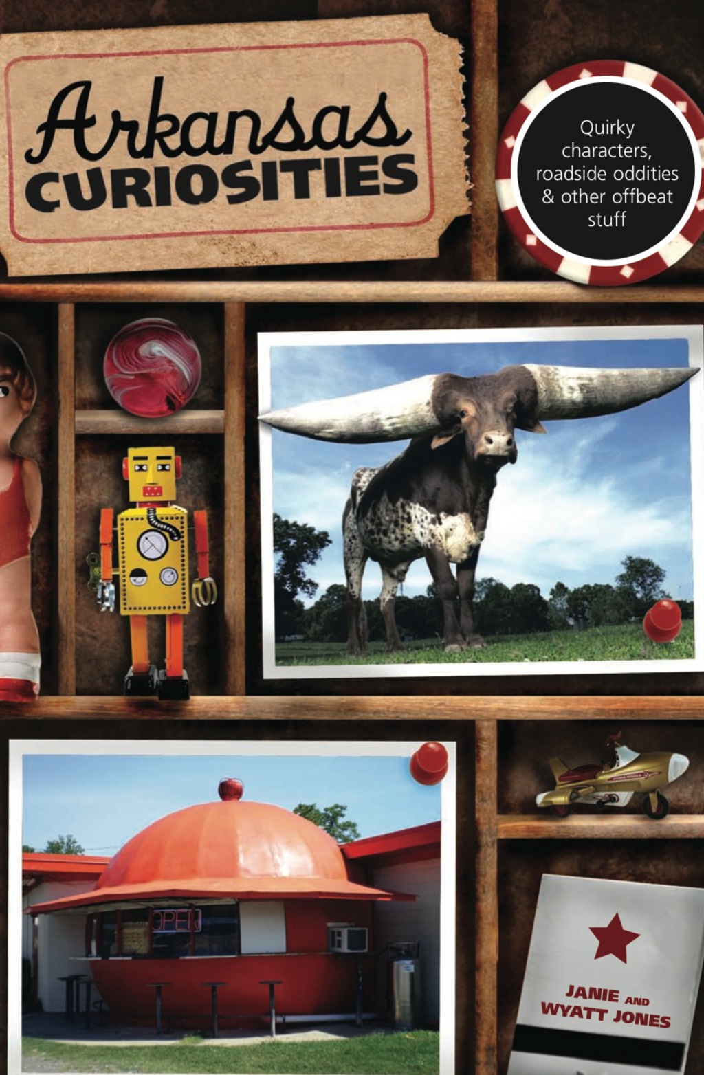 Arkansas Curiosities Quirky Characters, Roadside Oddities & Other Offbeat Stuff 1st Edition