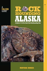 صورة الغلاف: Rockhounding Alaska 1st edition 9780762750849