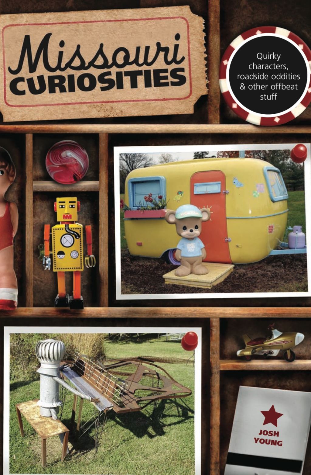 Missouri Curiosities Quirky Characters, Roadside Oddities & Other Offbeat Stuff 3rd Edition