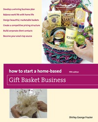 صورة الغلاف: How to Start a Home-Based Gift Basket Business 5th edition 9780762759545
