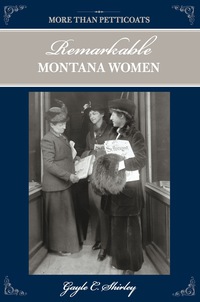 Omslagafbeelding: More than Petticoats: Remarkable Montana Women 2nd edition 9780762760732