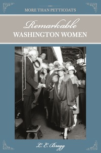 表紙画像: More than Petticoats: Remarkable Washington Women 2nd edition 9780762760749
