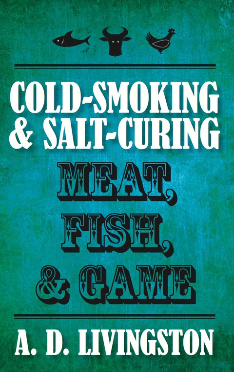 Cold-Smoking & Salt-Curing Meat, Fish, & Game - FULL INSTANT DOWNLOAD | PDF DOCX EPUB