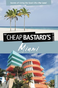 Imagen de portada: Cheap Bastard's™ Guide to Miami 1st edition 9780762760046