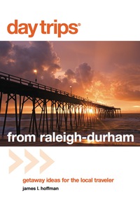 Omslagafbeelding: Day Trips® from Raleigh-Durham 4th edition 9780762760077