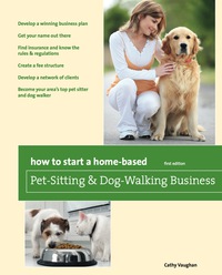 Cover image: How to Start a Home-Based Pet-Sitting and Dog-Walking Business 1st edition 9780762760831