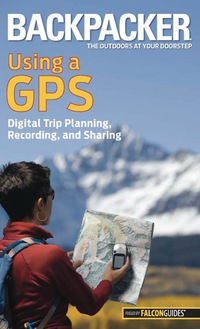 Omslagafbeelding: Backpacker magazine's Using a GPS 1st edition 9780762756551