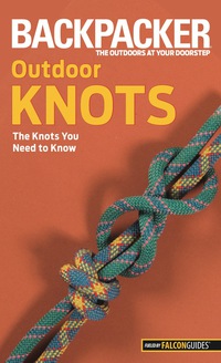 صورة الغلاف: Backpacker magazine's Outdoor Knots 1st edition 9780762756513