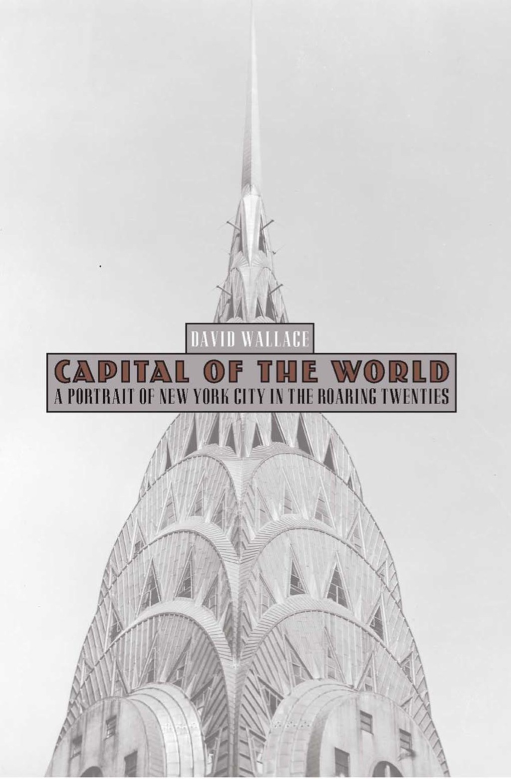 Capital of the World A Portrait of New York City in the Roaring Twenties