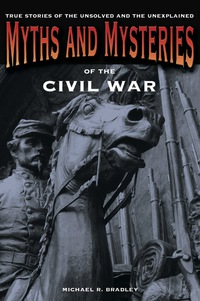 Cover image: Myths and Mysteries of the Civil War 1st edition 9780762761159