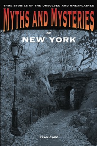 Omslagafbeelding: Myths and Mysteries of New York 1st edition 9780762761074