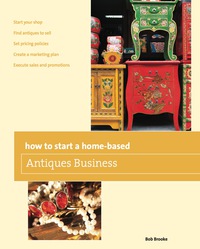 Titelbild: How to Start a Home-based Antiques Business 5th edition 9780762763610